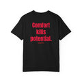 Comfort kills potential.